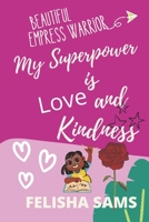 My Superpower is Love and Kindness B0BBJRFD9M Book Cover