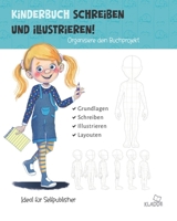 Kinderbuch schreiben und illustrieren: Organisiere dein Buchprojekt (German Edition) B0D5K36939 Book Cover