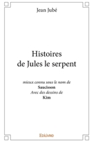 Histoires de Jules le serpent: mieux connu sous le nom de Saucisson Avec des dessins de Kim (French Edition) 2334191523 Book Cover