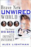 Brave New Unwired World: The Digital Big Bang and the Infinite Internet 0471441104 Book Cover