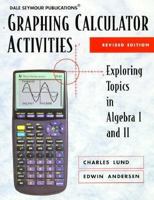 Graphing Calculator Activities: Exploring Topics in Algebra 1 and II 1572328525 Book Cover