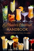 Atlanta's Cocktail Handbook: Inspired Cocktails for Every Occasion B0GJDWD698 Book Cover