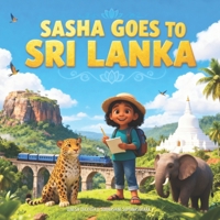 Sasha Goes to Sri Lanka: A Cultural Adventure for Curious Kids 5-13 (Sasha's Adventures) B0F4NRMZ8R Book Cover