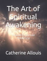 The Art of Spiritual Awakening: A Guide to Spiritual Awakening B0BW38DH65 Book Cover