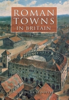 Roman Towns in Britain 0752429191 Book Cover