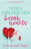 When Girlfriends Break Hearts 1475248911 Book Cover