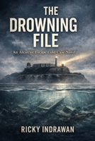 The Drowning File: An Alcatraz Escape Cold Case Novel B0GRFRVLWJ Book Cover