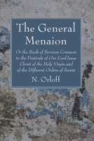 The General Menaion: Or the Book of Services Common to the Festivals of Our Lord Jesus Christ of the Holy Virgin and of the Different Orders of Saints 1666733806 Book Cover