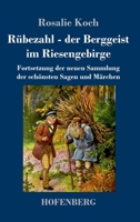 Rübezahl - der Berggeist im Riesengebirge: Fortsetzung der neuen Sammlung der schönsten Sagen und Märchen (German Edition) 3743748541 Book Cover