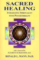 Sacred Healing: Integrating Spirituality With Psychotherapy 1577330161 Book Cover