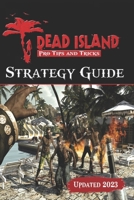 Dead Island Complete Guide [Updated 2023] B0C51PK7Z4 Book Cover
