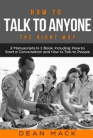 How to Talk to Anyone: The Right Way - Bundle - The Only 2 Books You Need to Master How to Talk to People, Conversation Starters and Social Anxiety Today B0D5K39HH3 Book Cover