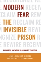 Modern Fear The Invisible Prison: A Powerful Invitation to Break Free From Fear B08JF5K2M5 Book Cover
