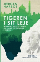 Tigeren i sit leje. Henning Holck-Larsen og hans virksomhed i Indien 8726557649 Book Cover