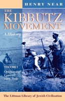 The Kibbutz Movement: A History, Volume 1 (The Littman Library of Jewish Civilization) 1874774382 Book Cover