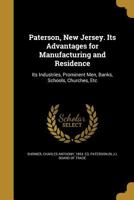 Paterson, New Jersey. Its Advantages for Manufacturing and Residence 137156521X Book Cover