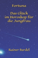 Fortuna Das Gl�ck im Horoskop f�r die Jungfrau B08WZFTTM3 Book Cover