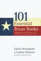 101 Essential Texas Books: A Representative Selection of Classic and Contemporary Texas Books, All Still in Print 0891123245 Book Cover