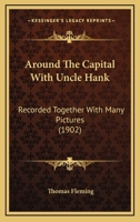 Around the Capital with Uncle Hank: Recorded Together with Many Pictures 1014901634 Book Cover