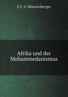 Afrika Und Der Mohammedanismus 5518955545 Book Cover