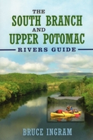 The South Branch and Upper Potomac Rivers Guide, 1934753270 Book Cover