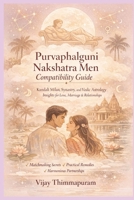 Purvaphalguni Nakshatra Men Compatibility Guide: Kundali Milan, Synastry, and Vedic Astrology Insights for Love, Marriage & Relationships B0FVRMLKJ9 Book Cover