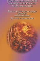 L'analyse transactionel quantique et la descente raide vers le ravin: Êtes-vous prêt pour ce voyage infernal? Accrochez-vous! Ça va être mouvementé! (French Edition) B0GRMNWLG2 Book Cover