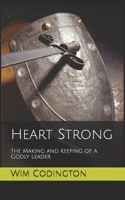 Heart Strong: The Making and Keeping of a Godly Leader B095GD5NJ7 Book Cover