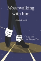 Moonwalking With Him - B09MK8BBJ9 Book Cover
