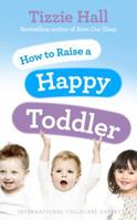 How to Raise a Happy Toddler 0091929512 Book Cover