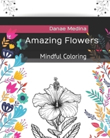 Amazing Flowers: Mindful Coloring B0CGL5S5MC Book Cover