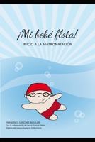 Mi bebé flota: inicio a la matronatación (Spanish Edition) B0G6CFXWS5 Book Cover