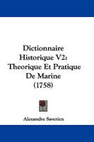 Dictionnaire Historique V2: Theorique Et Pratique De Marine (1758) 1166054519 Book Cover