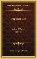 Imperial Ben: A Jew D'Esprit 1164834819 Book Cover