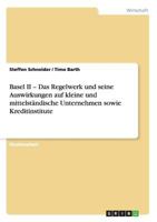 Basel II - Das Regelwerk und seine Auswirkungen auf kleine und mittelst�ndische Unternehmen sowie Kreditinstitute 3656392536 Book Cover