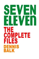 SEVEN ELEVEN, The Complete Files B09T8K84NH Book Cover