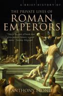 A Brief History of the Private Lives of the Roman Emperors 1845297199 Book Cover