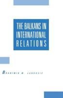 The Balkans in International Relations 1349087696 Book Cover