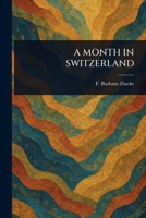 A Month in Switzerland 1023438453 Book Cover