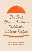 First African American Cookbooks: Historic Recipes from Rufus Estes and Malinda Russell 1667306545 Book Cover