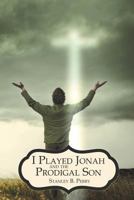 I Played Jonah and the Prodigal Son 1449766048 Book Cover