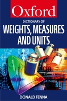A Dictionary of Weights, Measures, and Units (Oxford Paperback Reference) 0198605226 Book Cover