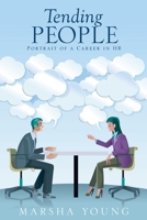 Tending People: Portrait of a Career in HR 1662824378 Book Cover