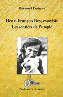 Henri-François Rey, essayiste: Les sentiers de l'utopie (Profils d'Un Classique) (French Edition) B07JX4SFXT Book Cover