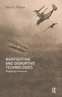 Warfighting and Disruptive Technologies: Disguising Innovation (Strategy and History Series) 0714655473 Book Cover