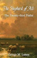 The Shepherd of All: The Twenty-third Psalm 1500118729 Book Cover