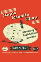 Ray's Missile Shop Specializing In Guided Missile Launchers Since 1947 Full Service 24 7 Installation Integration: 6x9 Inch, 110 Page, 5x5 Graph Paper Paper, Notebook 168869238X Book Cover
