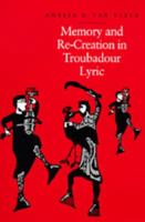Memory and Re-Creation in Troubadour Lyric 0520331575 Book Cover