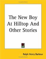 The New Boy at Hilltop and Other Stories 1514306425 Book Cover