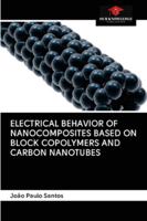 Electrical Behavior of Nanocomposites Based on Block Copolymers and Carbon Nanotubes 6200997217 Book Cover